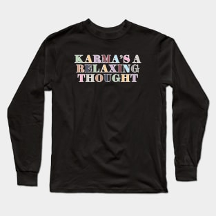 Karma's A Relaxing Thought Long Sleeve T-Shirt